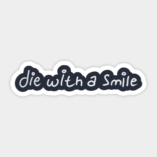 I will die with a smile Sticker